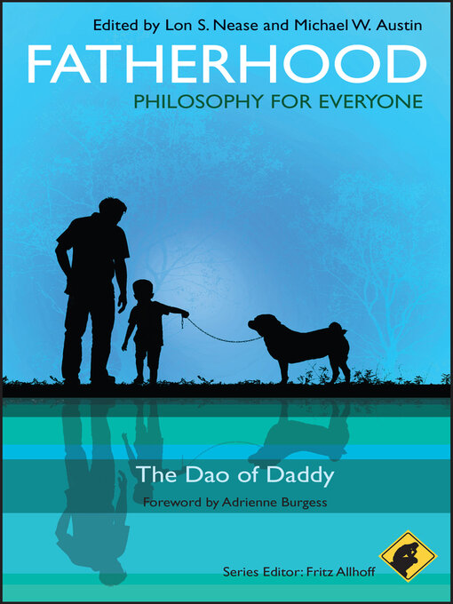 Title details for Fatherhood--Philosophy for Everyone by Fritz Allhoff - Available